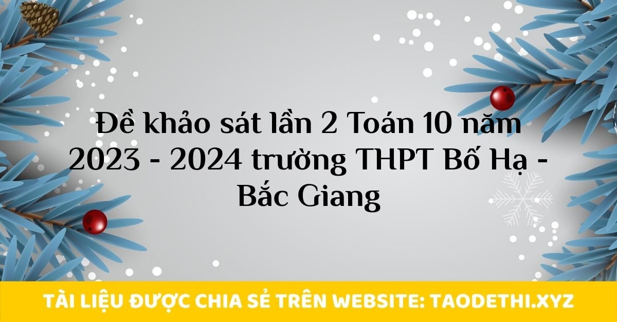 Đề khảo sát lần 2 Toán 10 năm 2023 - 2024 trường THPT Bố Hạ - Bắc Giang