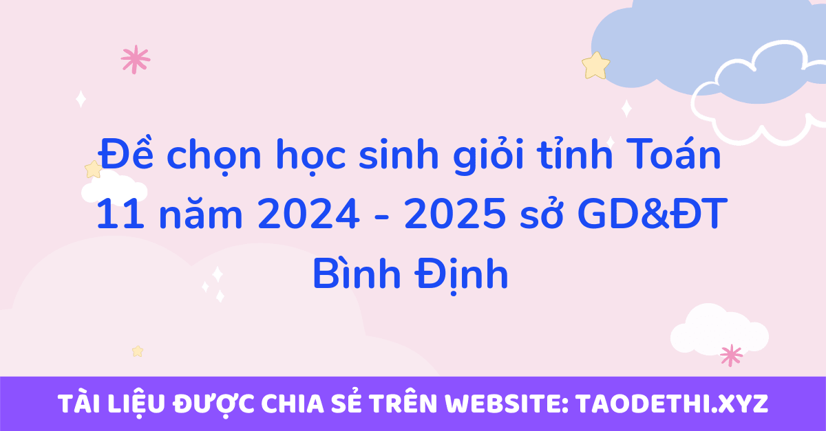 Đề chọn học sinh giỏi tỉnh Toán 11 năm 2024 - 2025 sở GD&ĐT Bình Định