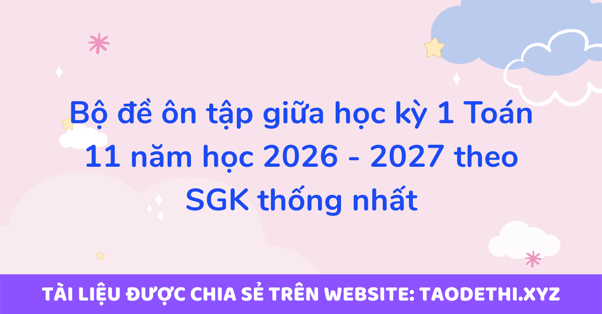Tài liệu gồm 25 trang, được biên soạn bởi Trung Tâm Bồi Dưỡng Văn Hóa Lam Sơn, tuyển tập bộ đề ôn tập giữa học kỳ 1 môn Toán 11 năm học 2026 - 2027 theo sách giáo khoa thống nhất Kết Nối Tri Thức Với Cuộc Sống.