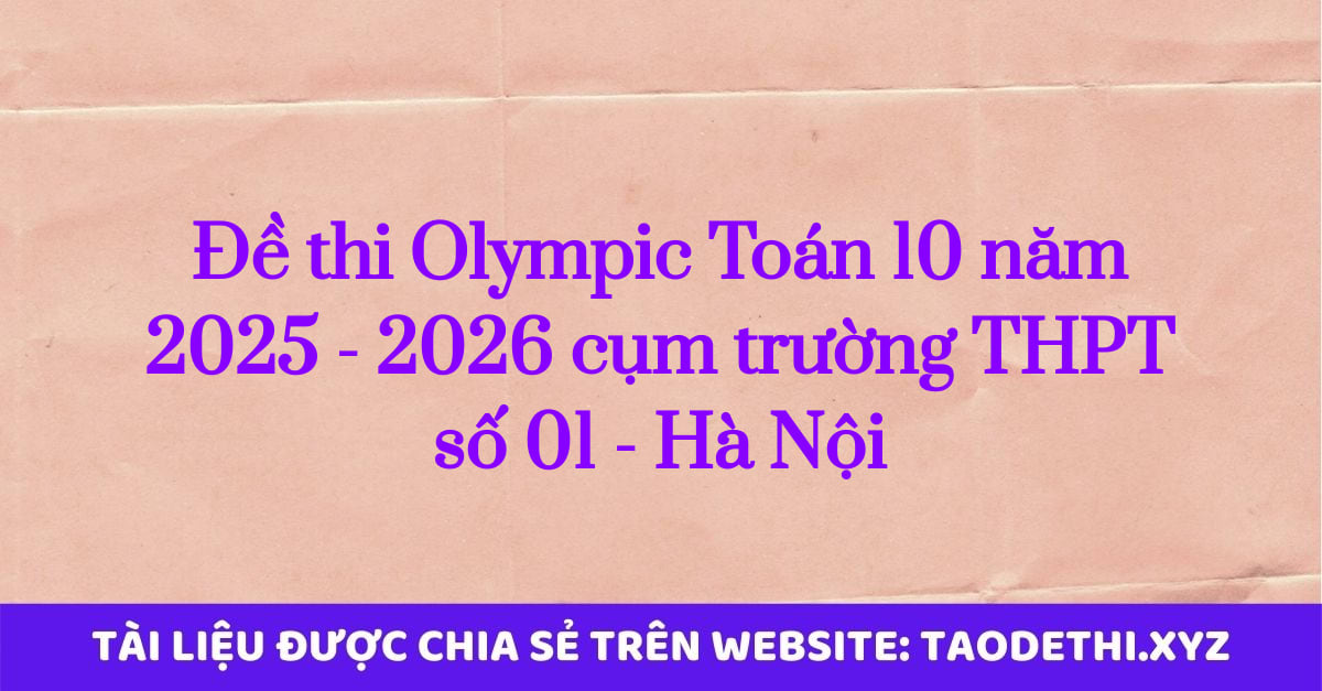 Đề thi Olympic Toán 10 năm 2025 - 2026 cụm trường THPT số 01 - Hà Nội