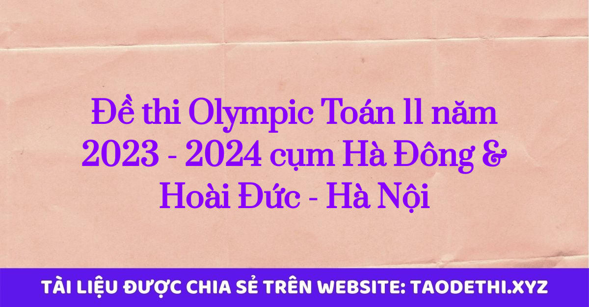 Đề thi Olympic Toán 11 năm 2023 - 2024 cụm Hà Đông & Hoài Đức - Hà Nội