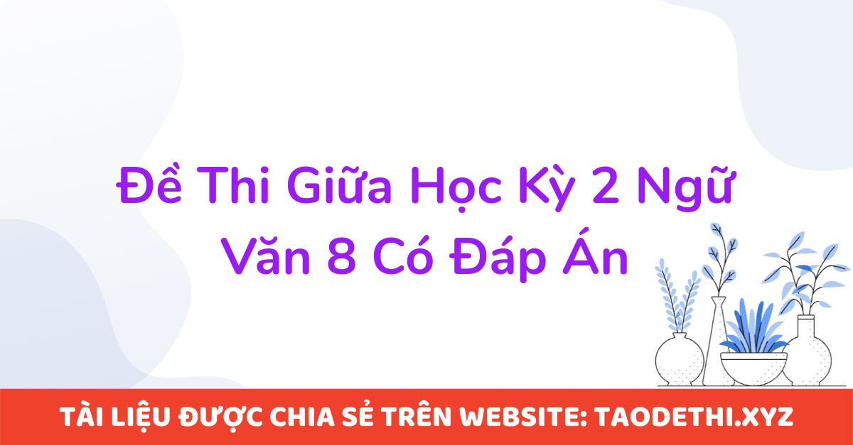 Đề Thi Giữa Học Kỳ 2 Ngữ Văn 8 Có Đáp Án