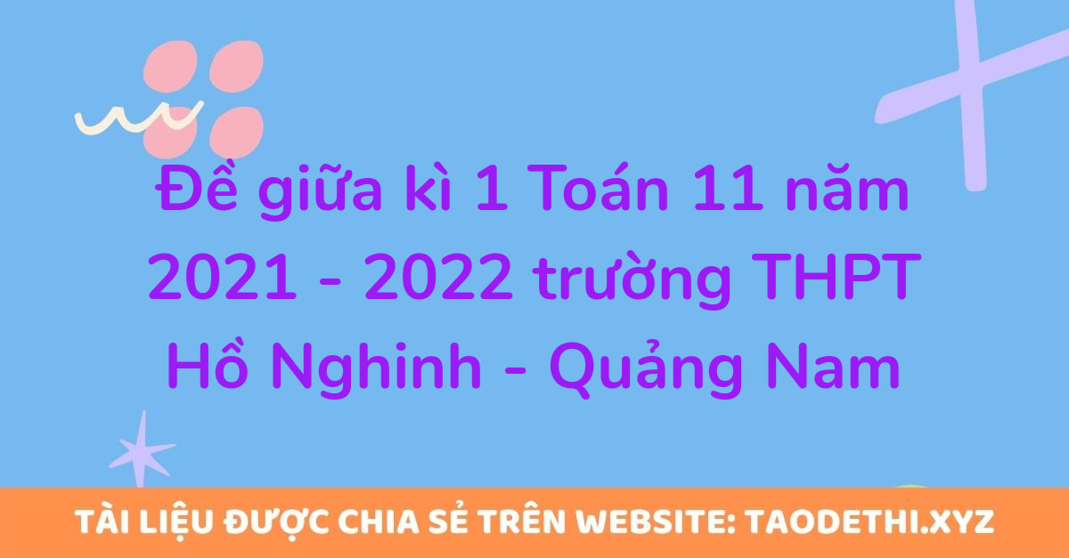 Đề giữa kì 1 Toán 11 năm 2021 - 2022 trường THPT Hồ Nghinh - Quảng Nam