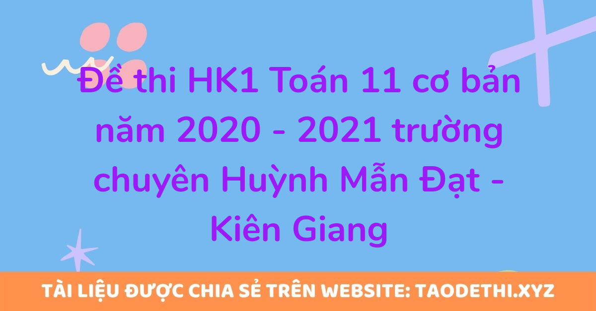 Đề thi HK1 Toán 11 cơ bản năm 2020 - 2021 trường chuyên Huỳnh Mẫn Đạt - Kiên Giang