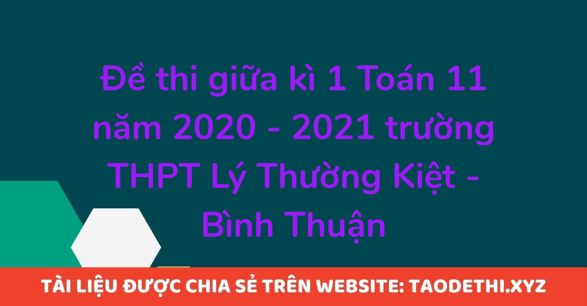 Đề thi giữa kì 1 Toán 11 năm 2020 - 2021 trường THPT Lý Thường Kiệt - Bình Thuận