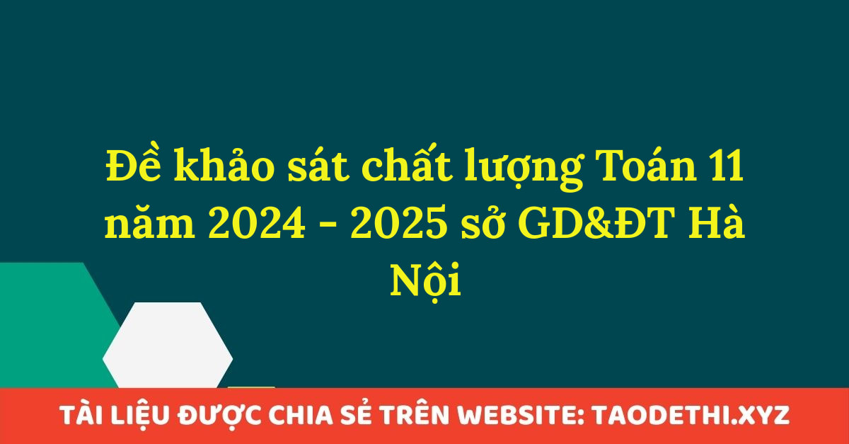 Đề khảo sát chất lượng Toán 11 năm 2024 - 2025 sở GD&ĐT Hà Nội