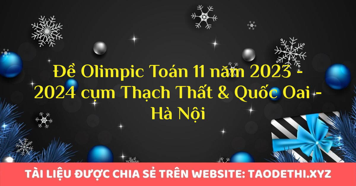Đề Olimpic Toán 11 năm 2023 - 2024 cụm Thạch Thất & Quốc Oai - Hà Nội