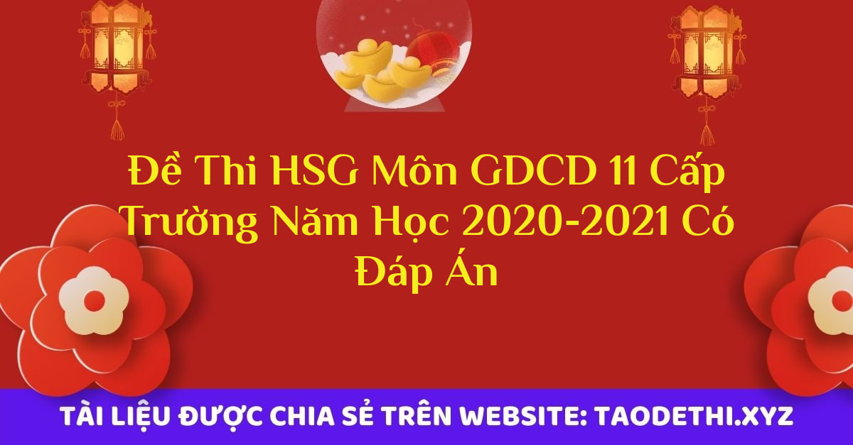 Đề Thi HSG Môn GDCD 11 Cấp Trường Năm Học 2020-2021 Có Đáp Án