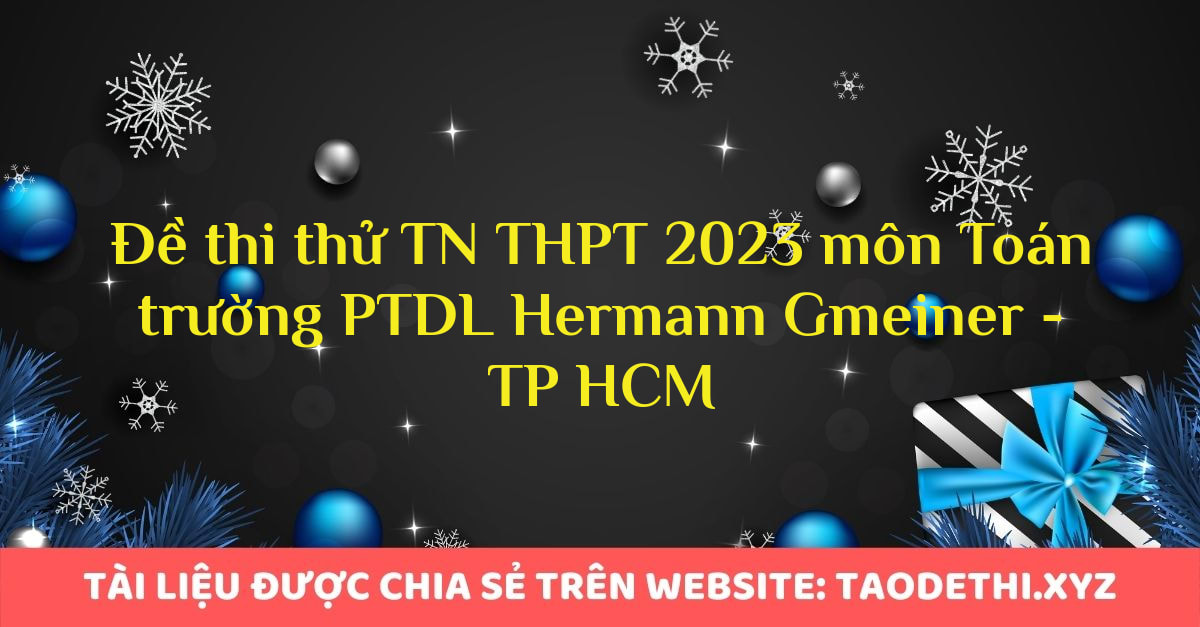 Đề thi thử TN THPT 2023 môn Toán trường PTDL Hermann Gmeiner - TP HCM