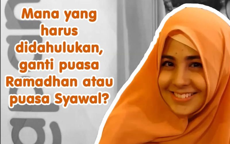 Tanya Ustadz (S1 eps 5) : Mana yang Harus Didahulukan, Puasa Ganti Ramadhan atau Puasa Syawal ?