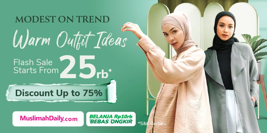 Rekomendasi Style Fashionable dan Trendy Untuk Muslimah