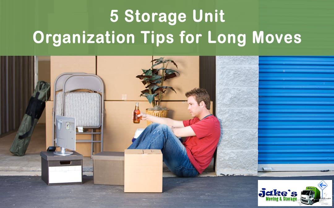 5 Storage Unit Organization Tips for Long Moves Jake's Moving & Storage