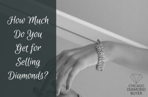 How Much Do You Get for Selling Diamonds - Chicago Diamond Buyer