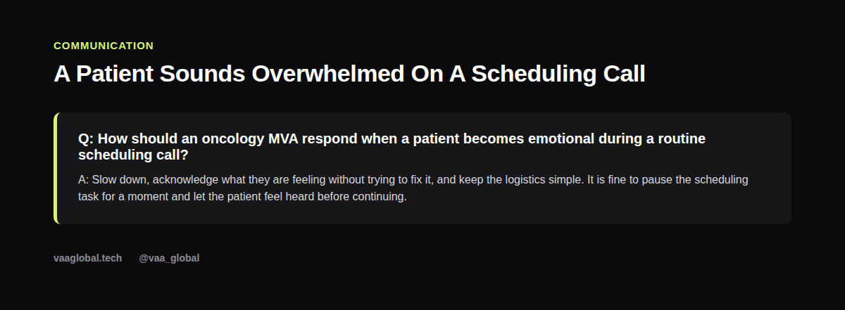 Example of how to respond when a patient becomes emotional during a routine oncology scheduling call