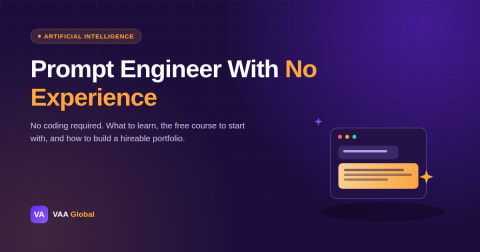 Prompt Engineer With No Experience: How to Get Started — VAA Global