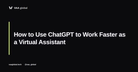 How to Use ChatGPT to Work Faster as a Virtual Assistant — VAA Global