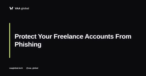 How to Protect Your Freelance Accounts From Phishing and Scams — VAA Global