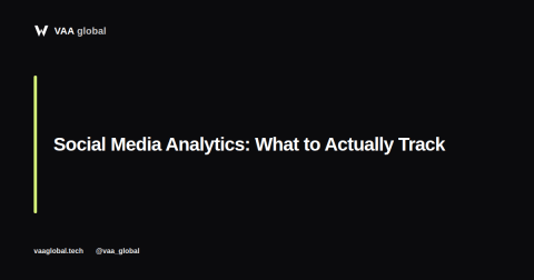Social Media Analytics: What to Actually Track — VAA Global