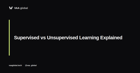 Supervised vs Unsupervised Learning Explained — VAA Global
