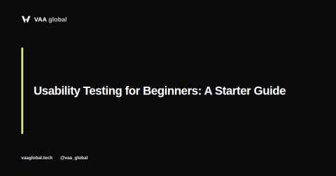 Usability Testing for Beginners: A Simple Starting Guide — VAA Global