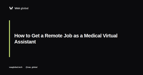 How to Get a Remote Job as a Medical Virtual Assistant — VAA Global