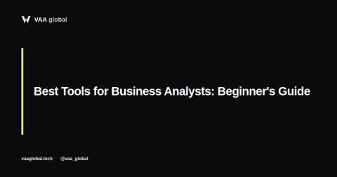 Best Tools for Business Analysts (Beginner's Guide) — VAA Global