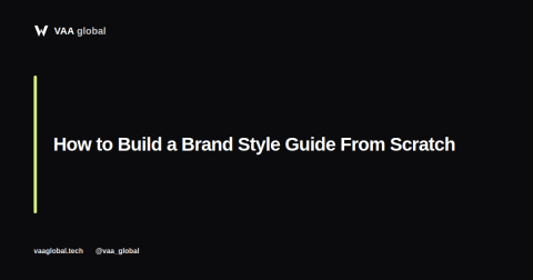 How to Build a Brand Style Guide From Scratch — VAA Global