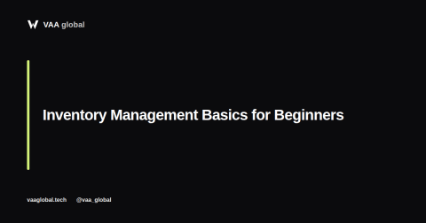 Inventory Management Basics for Beginners — VAA Global