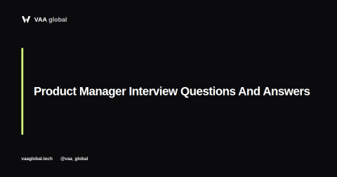 Product Manager Interview Questions And Answers — VAA Global