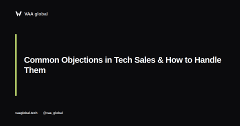 Common Objections in Tech Sales and How to Handle Them — VAA Global