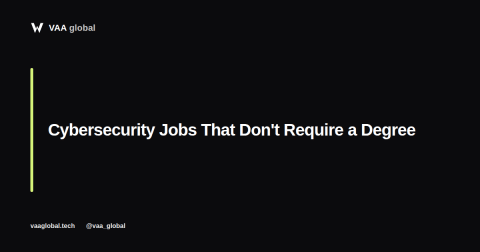 Entry-Level Cybersecurity Jobs That Don't Require a Degree — VAA Global