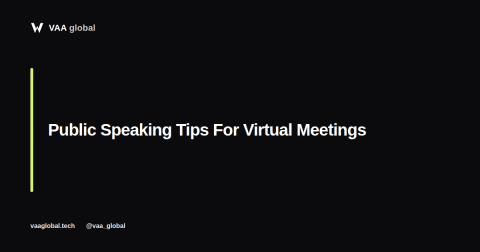 Public Speaking Tips For Virtual Meetings — VAA Global