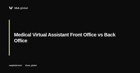 Medical Virtual Assistant Front Office Vs Back Office — VAA Global