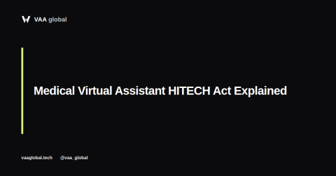 Medical Virtual Assistant HITECH Act Explained — VAA Global