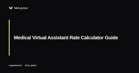 Medical Virtual Assistant Rate Calculator: How to Price Your Services — VAA Global