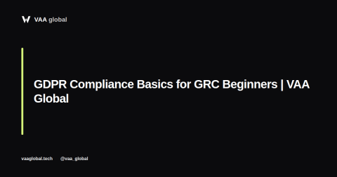GDPR Compliance Basics for GRC Beginners — VAA Global