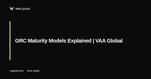 GRC Maturity Models Explained — VAA Global