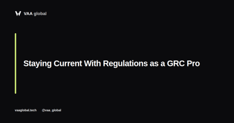 How to Stay Current With Changing Regulations as a GRC Professional — VAA Global