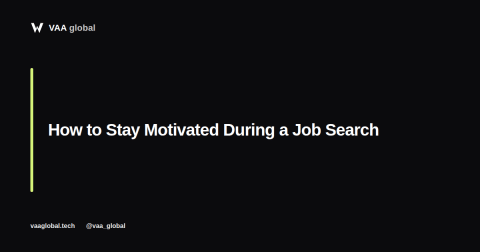 How to Stay Motivated During a Long Job Search — VAA Global