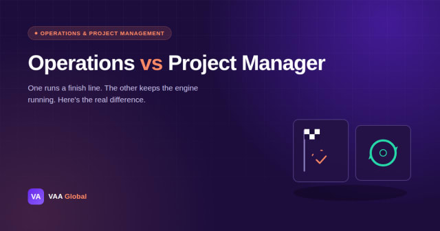 Operations Manager vs Project Manager: What's the Difference? — VAA Global