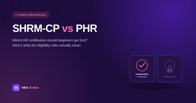 SHRM-CP vs PHR: Which Should Beginners Get First? — VAA Global