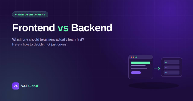Frontend vs Backend: Which Should Beginners Learn First? — VAA Global