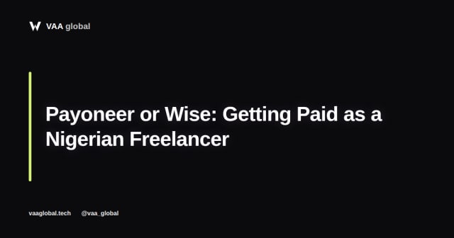 How to Get Paid Using Payoneer or Wise as a Nigerian Freelancer — VAA Global