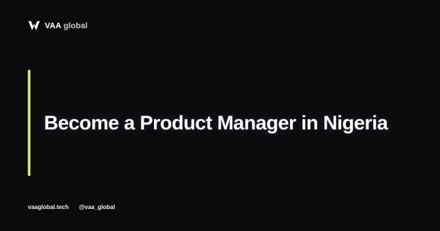 How to Become a Product Manager in Nigeria — VAA Global