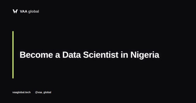How to Become a Data Scientist in Nigeria — VAA Global