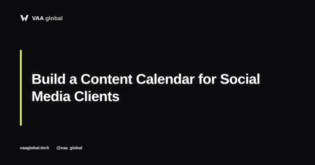 How to Build a Content Calendar for Social Media Clients — VAA Global