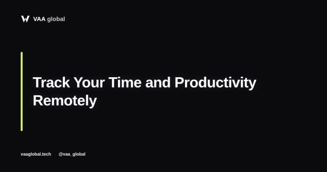 How to Track Time and Productivity as a Remote Worker — VAA Global
