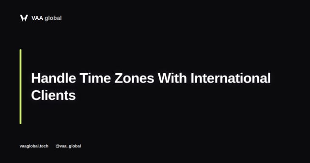 How to Handle Time Zones With International Clients — VAA Global