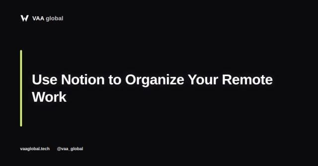 How to Use Notion to Organize Your Remote Work — VAA Global