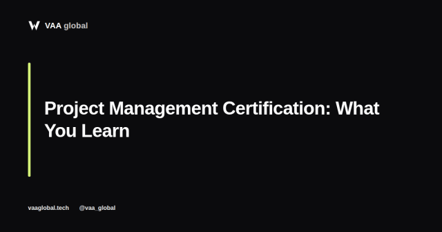 Project Management Certification: What You Actually Learn With VAA Global — VAA Global